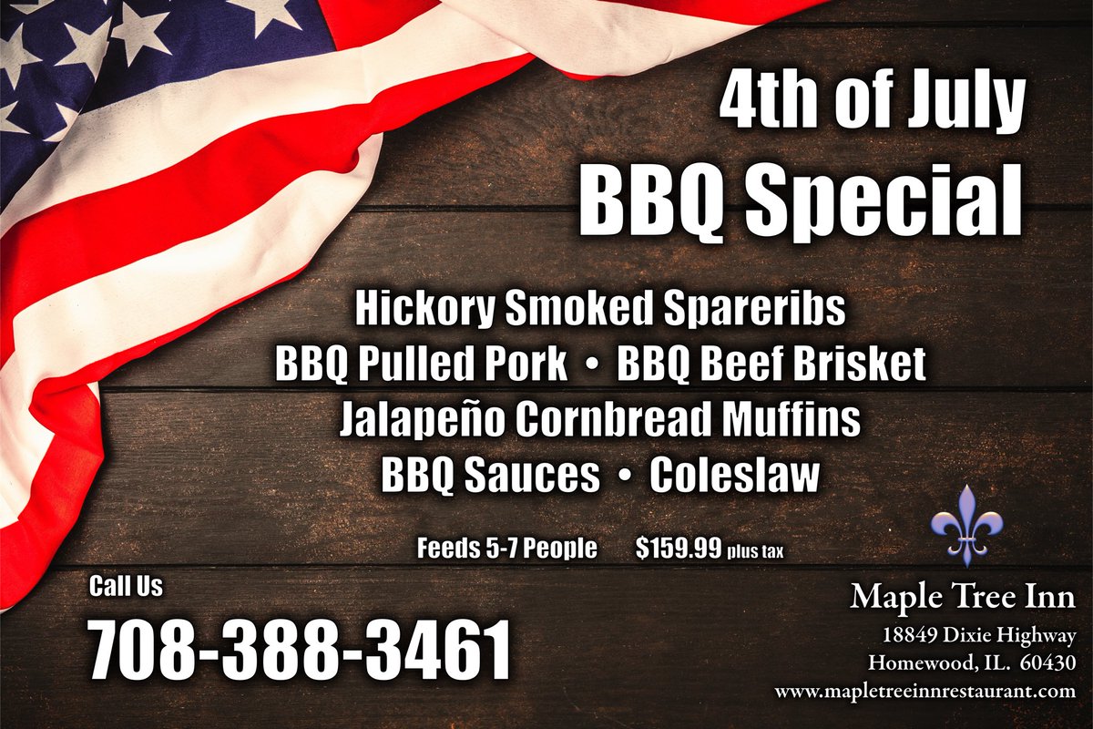 MapleTreeInn's tweet image. 4th of July BBQ Special Pre-Order!

You enjoy the holiday with your friends and family, &amp;amp; allow us to prepare your meal for you.

Available now for pre-order. 

To place your order, please call us at 708-388-3461  

• All orders must be received by 7:00 pm on 
Sunday, June 29th.