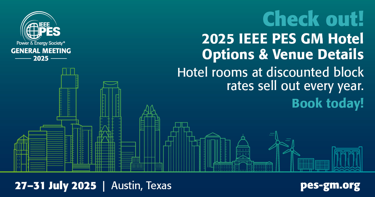 IEEE Power & Energy Society (@ieee_pes) on Twitter photo Now available! Discounted room blocks for the 2025 <a href="/ieeepesgm/">IEEE Power & Energy Society General Meeting</a> on 27 - 31 July 2025 in Austin, Texas
Learn more & book now👉 bit.ly/4e0aus5
...
IEEE PES has negotiated a special group rate of US$239 per night for PES General Meeting attendees. To book your room online Now available! Discounted room blocks for the 2025 <a href="/ieeepesgm/">IEEE Power & Energy Society General Meeting</a> on 27 - 31 July 2025 in Austin, Texas
Learn more & book now👉 bit.ly/4e0aus5
...
IEEE PES has negotiated a special group rate of US$239 per night for PES General Meeting attendees. To book your room online