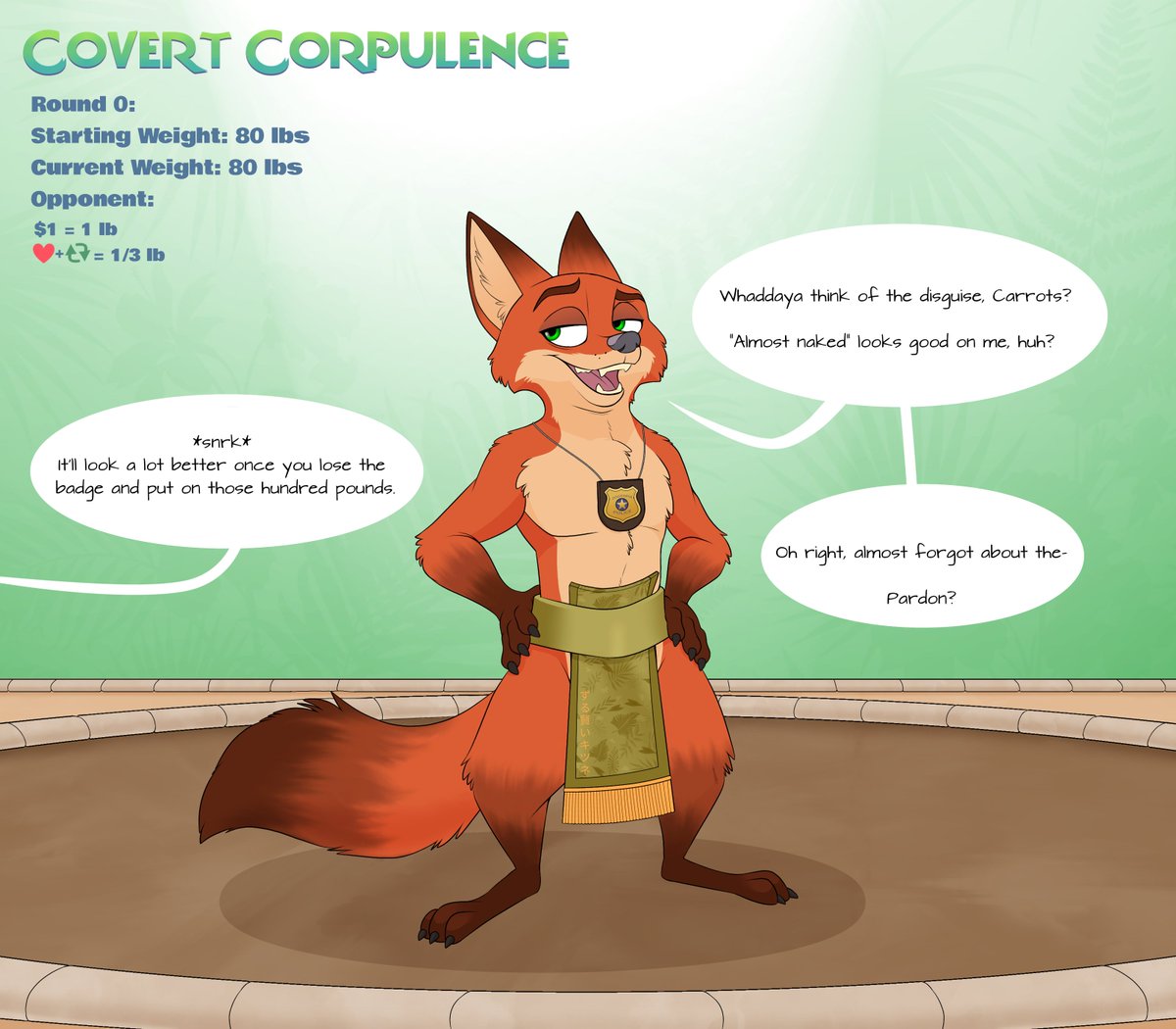 Anyone else wonder what Nick's been up to since joining the force? Well it looks like the ZPD's finest fox has been placed undercover... as the newest member of the local sumo stable! But in order to fit in, he's gonna have to bulk up BIG time. 

Rules for the drive below,