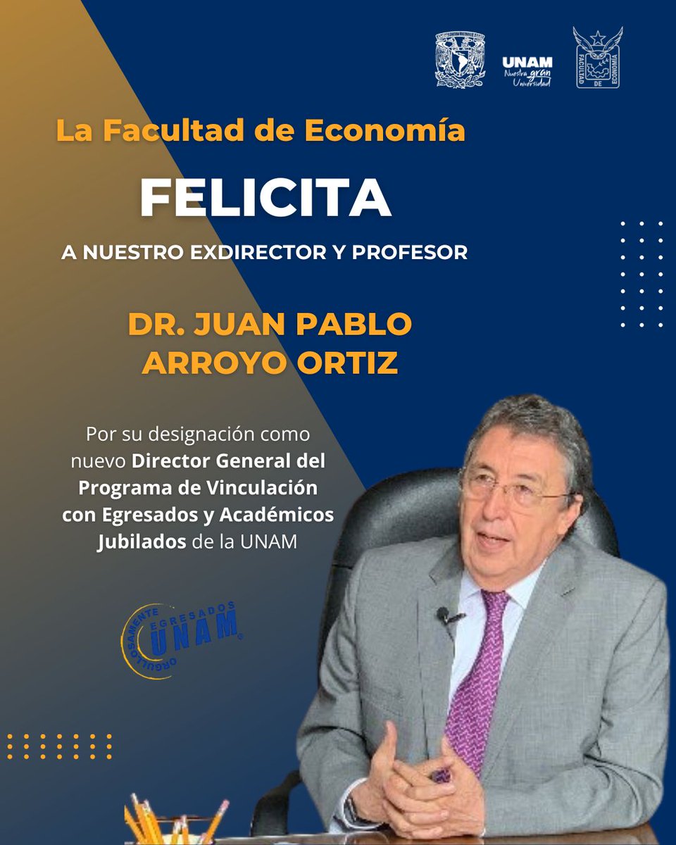 La Facultad de Economía felicita con orgullo a nuestro exdirector y querido profesor, Dr. Juan Pablo Arroyo Ortiz, por su reciente designación como Director General del Programa de Vinculación con Egresados y Académicos Jubilados de la UNAM. 🏛️🎓