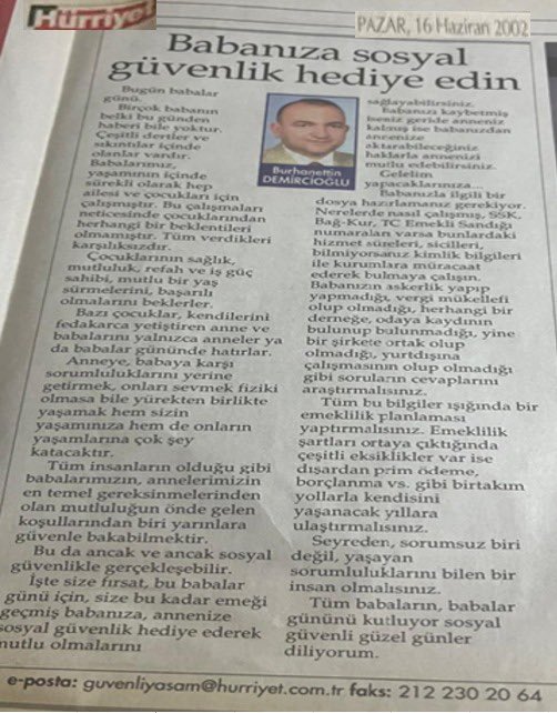 Babalar Günü Hediyesi: Emeklilik Umuduna Bir Adım

Babalar günü benim için çok önemlidir. Tam tamına 23 yıl önce Hürriyet gazetesinde ki köşem de aşağıdaki görselde görüleceği üzere babanıza sosyal güvenlik hediye edin diye bir köşe yazısı yazmıştım. 2025 yılında, aile yılında ve
