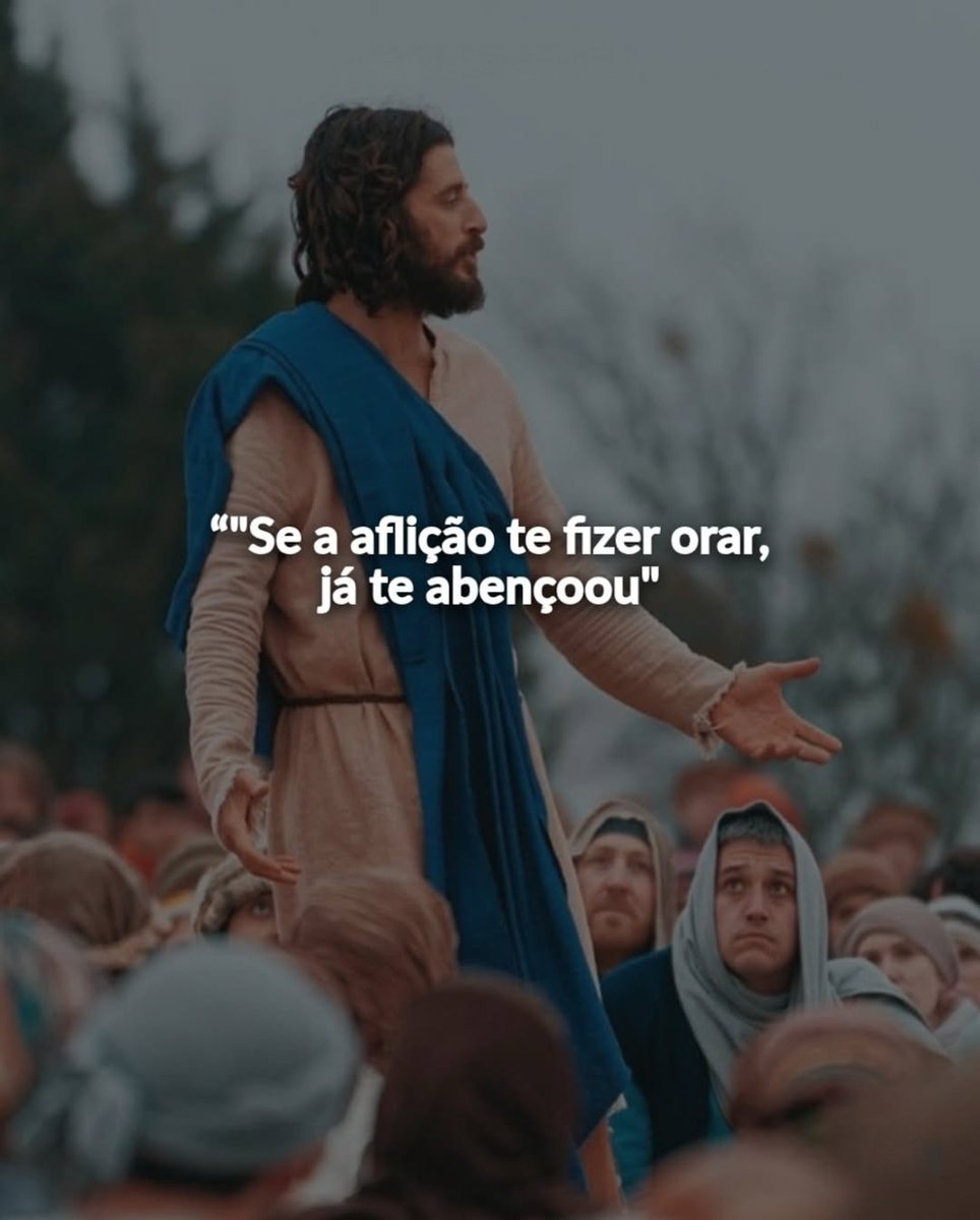 se a aflição te fizer orar, já te abençoou