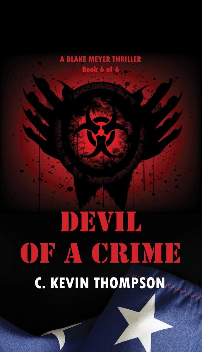 CKevinThompson's tweet image. And now…drum roll, please. It’s the cover reveal for Book 6 (THE FINAL VOLUME!) in the Blake Meyer Thriller Series, DEVIL OF A CRIME! It is nearing its release date…which will be announced soon! This cover reveal is the beginning.
In days like these, we need Blake Meyer.