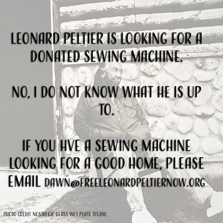 RealPeltierHQ's tweet image. If you have a sewing machine looking for a good home, please contact dawn@freeleonardpeltiernow.org.
PLEASE PASS THE WORD.
#LeonardPeltierFree