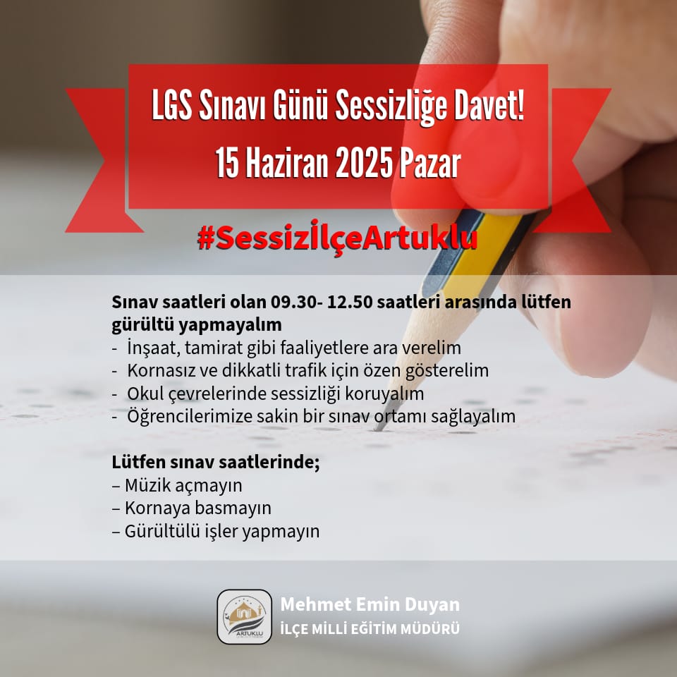 #SessizİlçeArtuklu 
#GeleceğeDestek #LGS2025 
Çocuklarımızın başarısı bizlerin gururudur. Başarıya ulaşmaları için üzerimize düşen sınav saatinde onlara sessiz uygun bir ortamı hazırlamaktır.