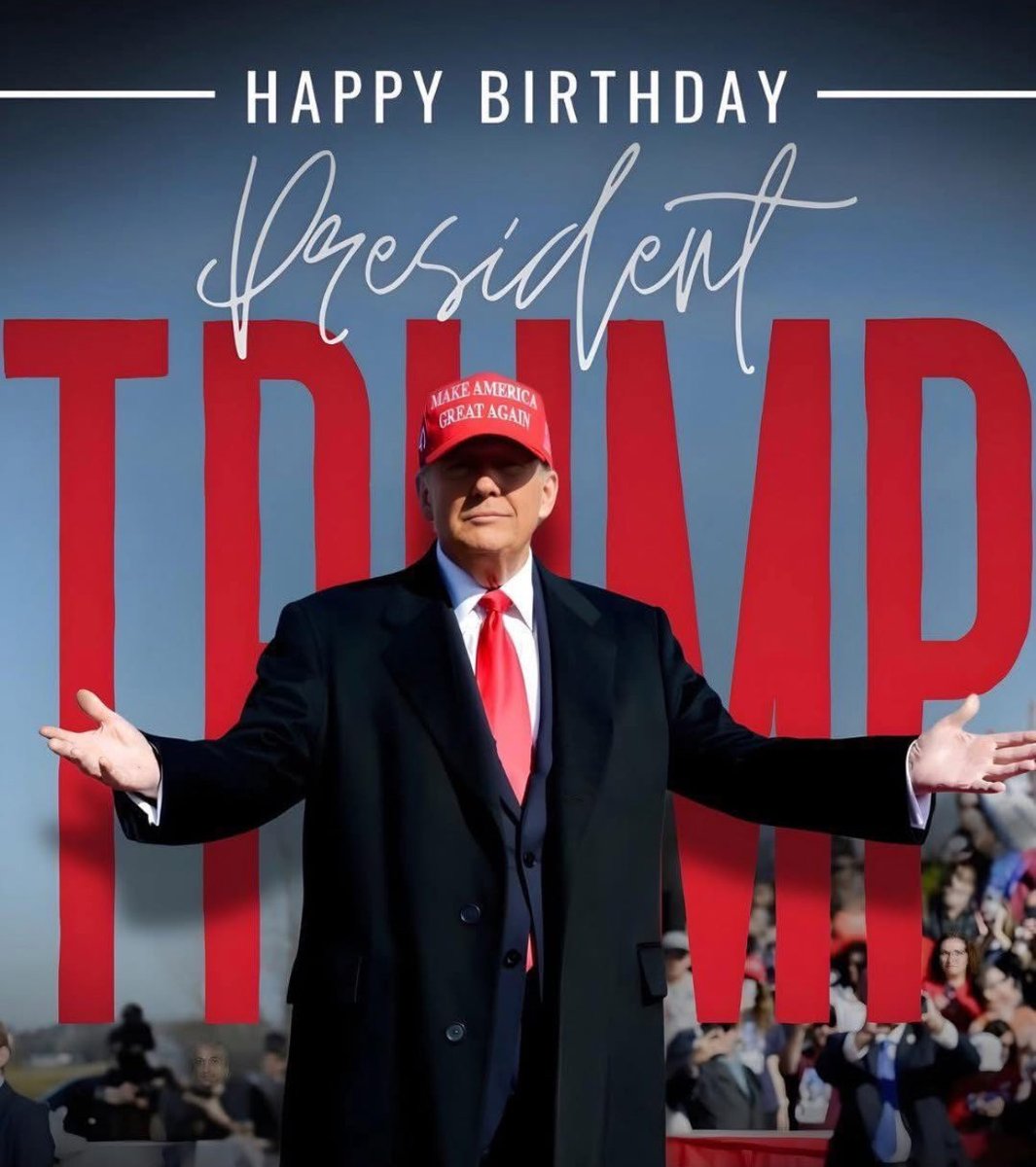 HAPPY BIRTHDAY PRESIDENT TRUMP!!🤠🇺🇸🇺🇸🇺🇸