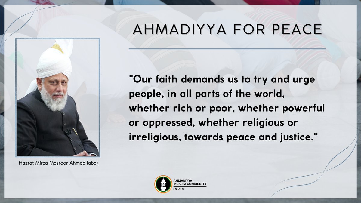 islaminind's tweet photo. #AhmadiyyaForPeace 

"Our faith demands us to try and urge people, in all parts of the world, whether rich or poor, whether powerful or oppressed, whether religious or irreligious, towards peace and justice."

- His Holiness Hazrat Mirza Masroor Ahmad (aba) https://t.co/OEHbRIslEv