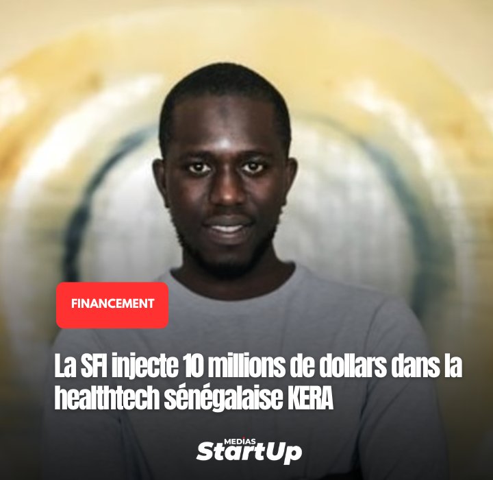 🔴 <a href="/IFC_fr/">IFC - Société financière internationale</a> - , filiale du groupe Banque mondiale dédiée au secteur privé, vient d’annoncer un investissement en amorçage de 10 millions de dollars dans la startup KERA Health Platforms Inc., basée à Dakar .