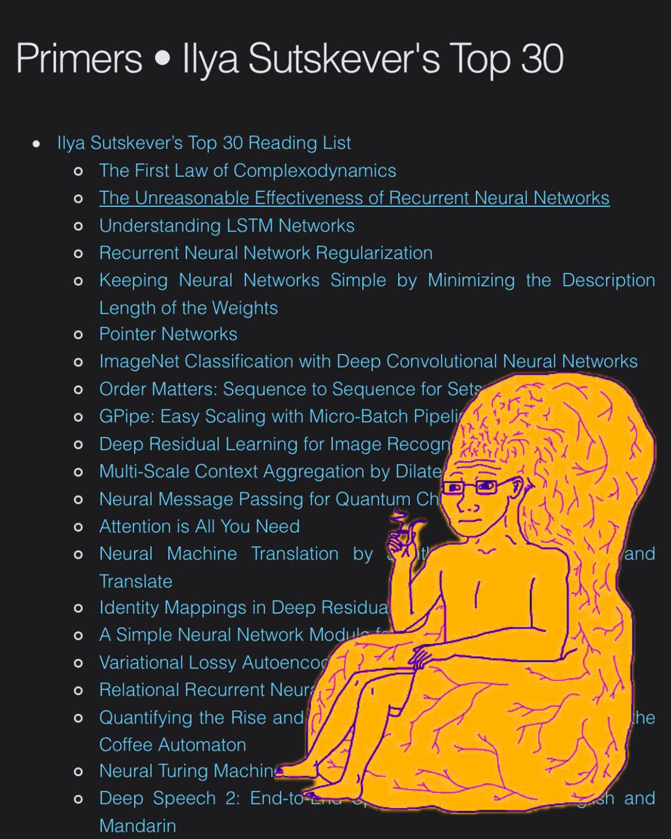 Ilya’s top 30 paper recommendation is actually cracked, i knew about it but i just got a chance to skim the titles and dude!

it has cracked papers by G. Hinton, Karpathy, Chris Olah, covering nlp, vision, rnns, lstm, fundamental deep learning, and so much more.