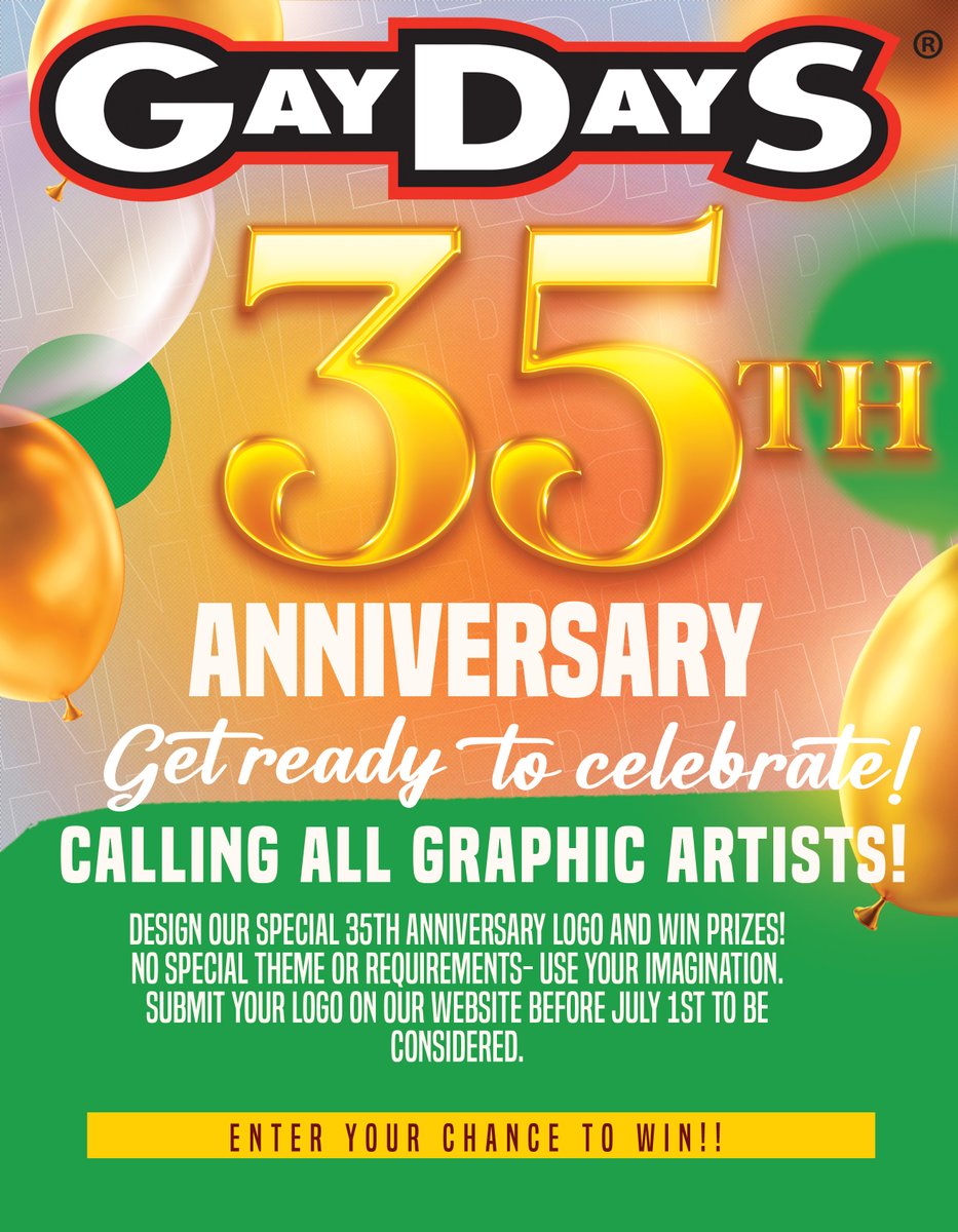 GAYDAYS® 35th ANNIVERSARY LOGO CONTEST!
Calling all graphic artists! In 2026, we’ll celebrate our 35th, or emerald, anniversary. And we want YOU do design our logo. We’re seeking talented artists to create a special logo for this milestone. Submit your design on our website by