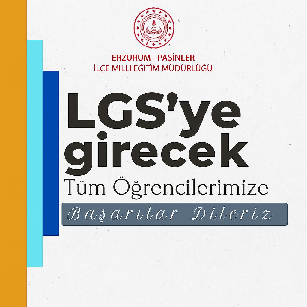 LGS' ye (Liselere Giriş Sınavı) Girecek Tüm Öğrencilerimize Başarılar Dileriz.