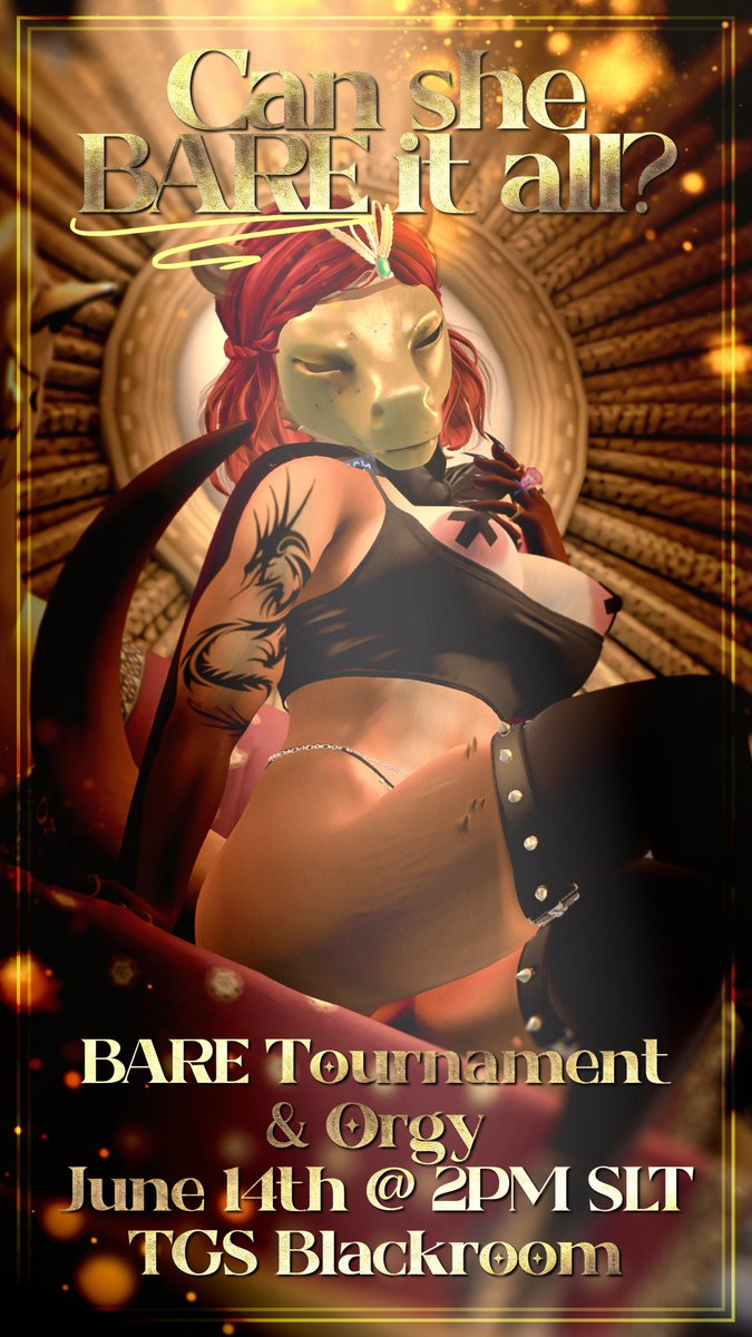 Brothers, Sisters, siblings in-between and nonconforming, It is time! Come join us at The Golden Stallion that we may honor the Master as we BARE it all!  Registration to compete in this BARE Tournament begins in 10 minutes!

Join the Congregation: maps.secondlife.com/secondlife/Gol…