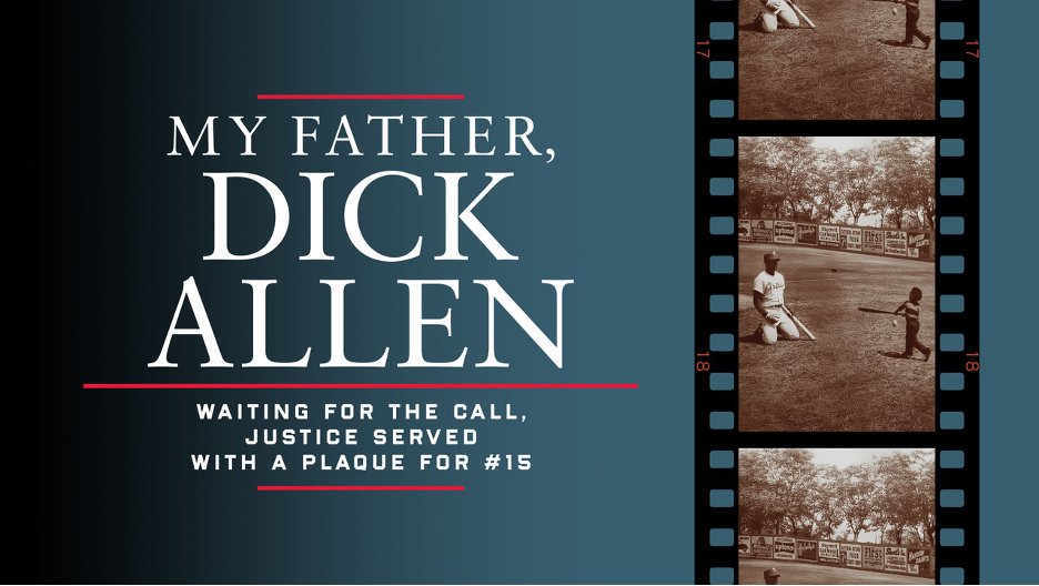 In time for Father’s Day, I present a preview of the film “My Father, Dick Allen: Waiting for the Call: Justice Served, Finally a Plaque for Number 15,” which explores Dick Allen's crucial role in baseball history, highlighting his offensive abilities and resolve in confronting