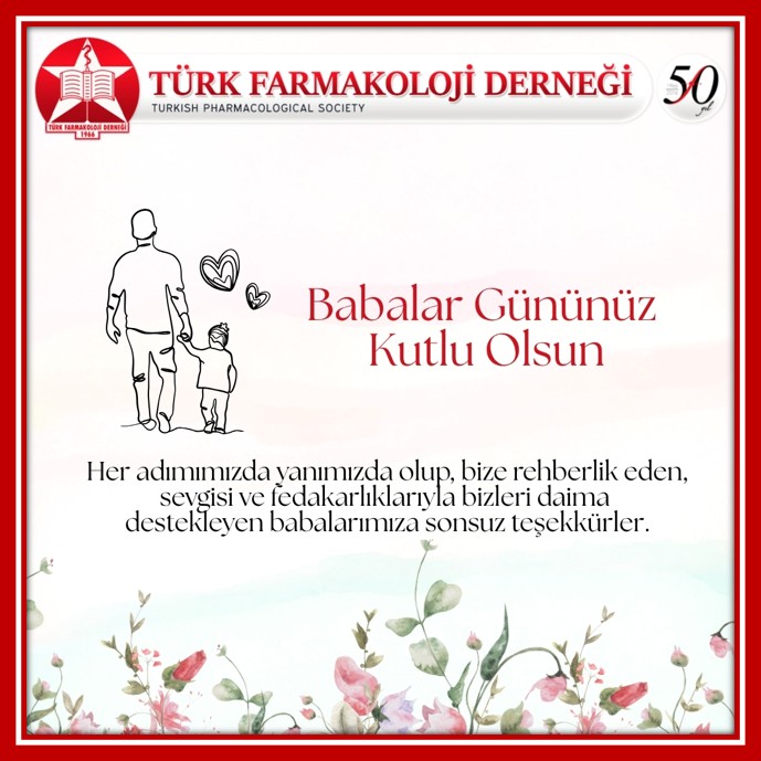 Babalar gününüz kutlu olsun.
 
Saygılarımızla 
Türk Farmakoloji Derneği Yönetim Kurulu