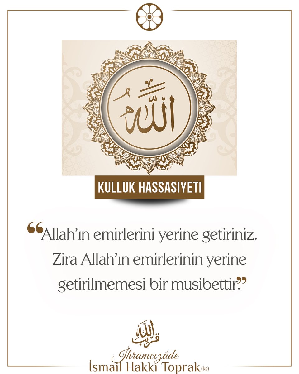 📌“Allah’ın emirlerini yerine getiriniz. Zira Allah’ın emirlerinin yerine getirilmemesi bir musibettir."

✅ İhramcızâde İsmail Hakkı Toprak (ks)
#İhramcızade #İsmailhakkıtoprak #Sivas