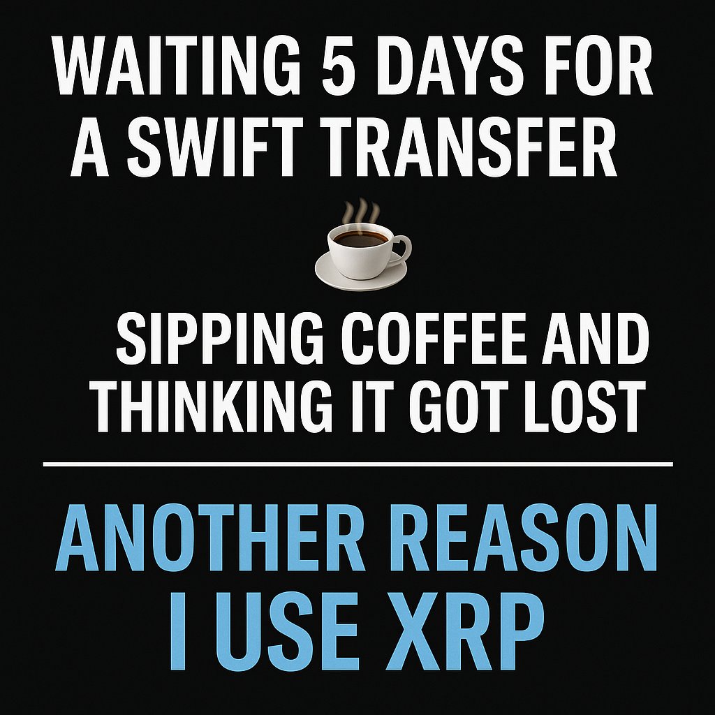 Archangel__XRP's tweet photo. Waiting 5 days for a SWIFT transfer like I’m sending gold on horseback 😂

Meanwhile, XRP be like: “3 seconds, you're done.”

No delays. No drama. Just speed. ☕🚀

Another reason I use #XRP.

#Ripple #Crypto #ByeSWIFT #ODL #XRPL https://t.co/hMwhYVn8fJ