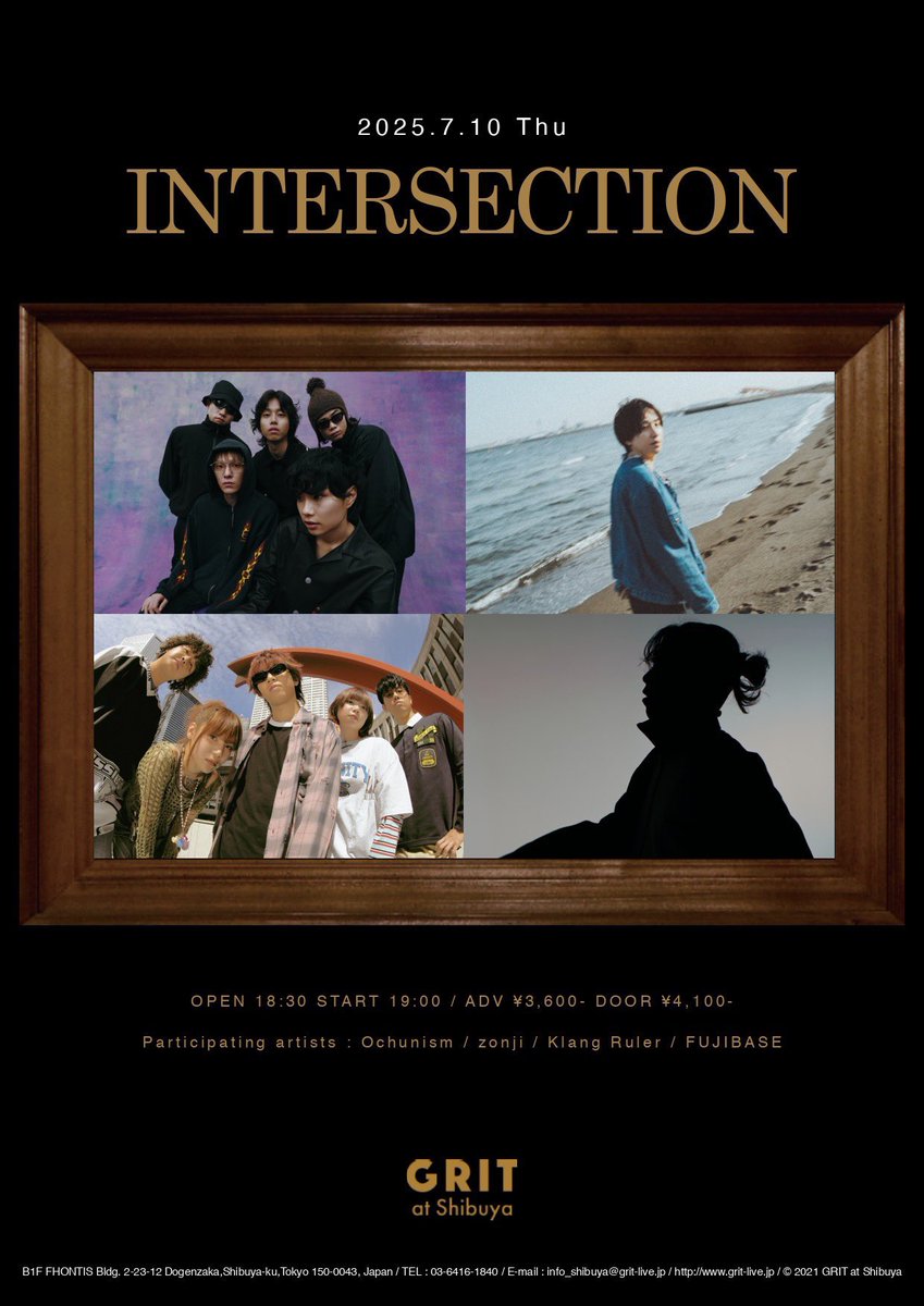 2025 / 7 / 10 （Thu）

『INTERSECTION』

Ochunism / zonji / Klang Ruler / FUJIBASE
<a href="/ochunisband/">Ochunism</a> 
<a href="/zonji_info/">zonji</a> 
<a href="/Klang_Rulerinfo/">Klang Ruler</a> 
<a href="/fujibase_jp/">FUJIBASE</a> 

▪️OPEN 18:30 / START 19:00
▪️ADV ¥3,600- / DOOR ¥4,100- (各別途1D)

🎫チケットはTIGET にてご予約受付中！
tiget.net/events/402090