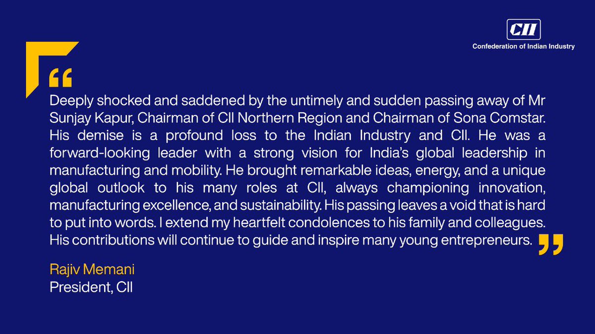 Rajiv Memani, President, CII expresses deepest condolences on the passing of visionary industry leader, Mr Sunjay Kapoor.