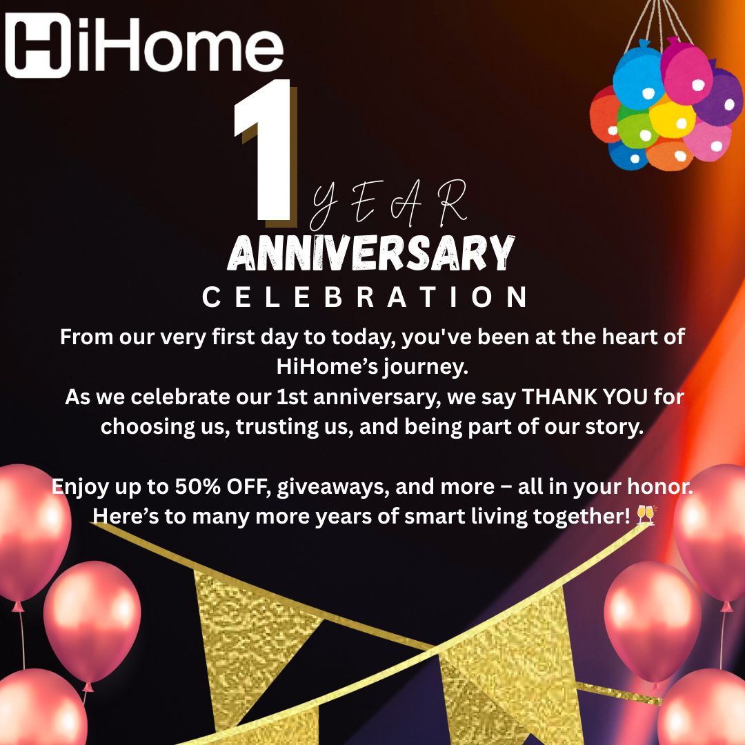 HiHome Turns 1! 🎈
Thank you for an amazing year!
We’re celebrating YOU — our valued customers — with exclusive offers, giveaways, and exciting surprises! 🛍️
Join us as we mark one year of smart living, great deals, and your incredible support.

#HiHomeAt1 #CustomerAppreciation