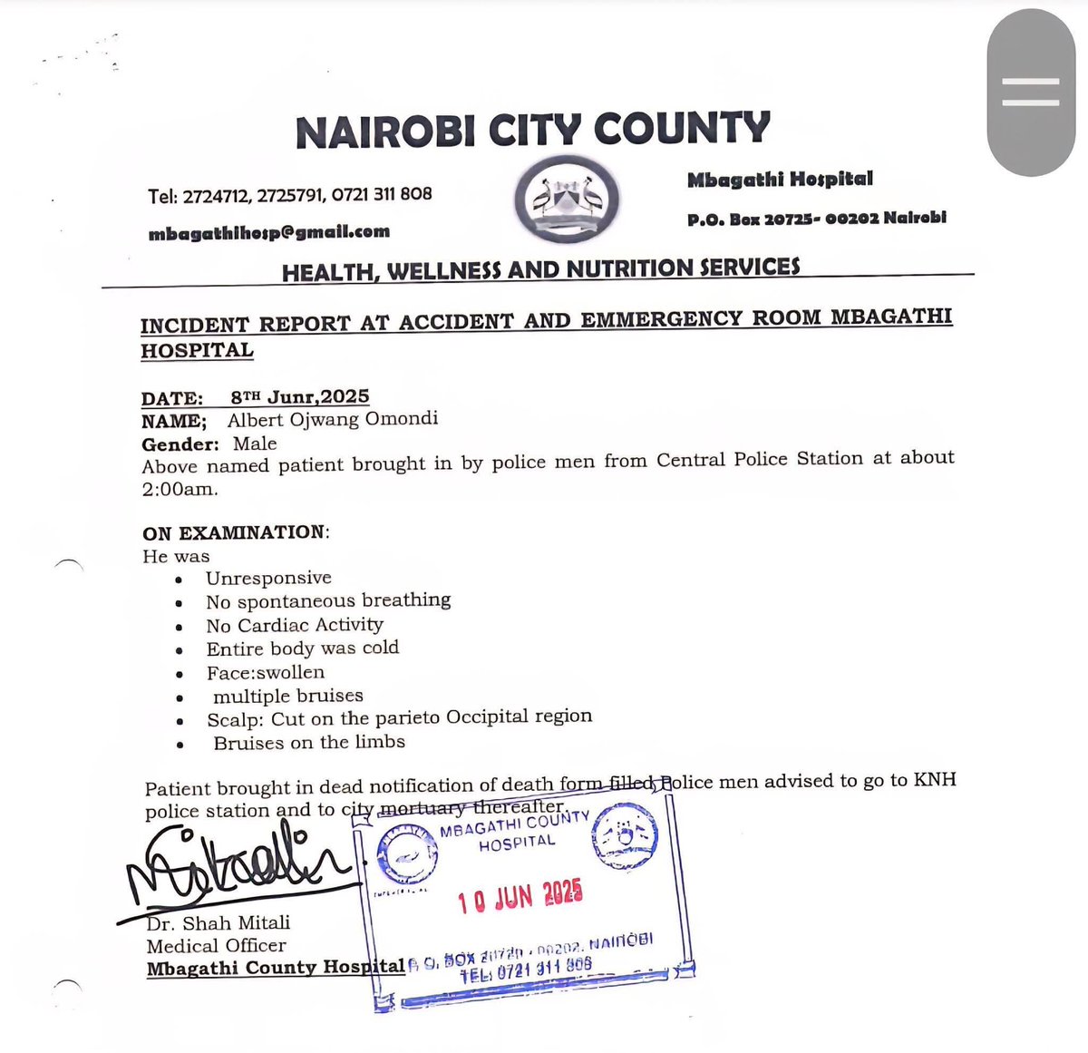Mbagathi hospital report agrees with the CCTV footage obtained from the hospital and aired by Citizen TV last night.
Seemingly,Police killed Albert Ojwang and rushed a corpse to Mbagathi hospital to feign concern.