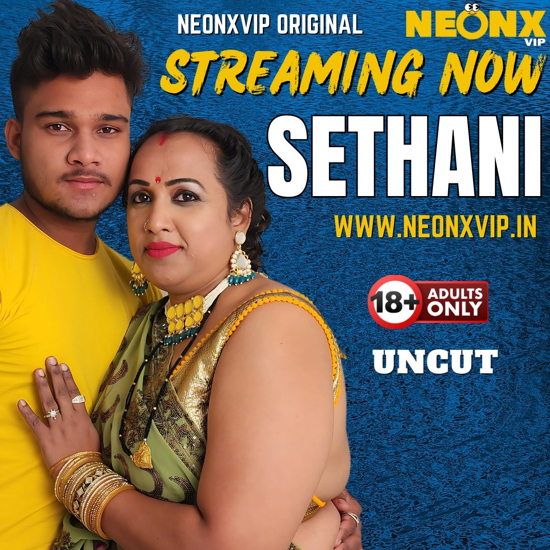 SETHANI |  EXtreme Bold 100% Uncut | Streaming Now!
Website: neonxvip.in
Application: tiny.cc/neonxapp
#webseries #bollywood #indianwebseries #film #actress #ulluwebseries #shortfilm #mallubhabhi