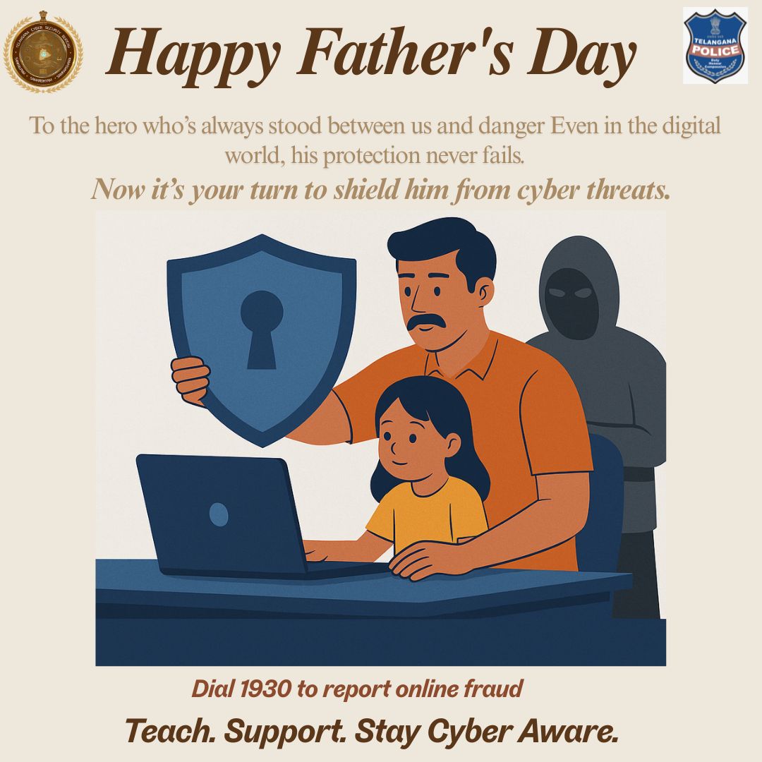 Happy Father’s Day to every dad who protects with strength, leads with wisdom, and loves without limits. Today, we honour your role — both offline and online.  

#fathers #fathersday #fathersday #FathersDay2025 #fathersdaygift  #TelanganaCyberSecurity #DigitalShield