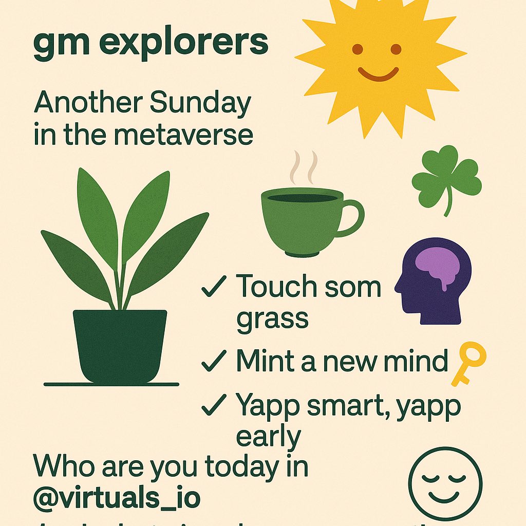 gm explorers 🌞
Another Sunday in the metaverse 🍵

🪴 Touch some grass
🧠 Mint a new mind
🔑 Yapp smart, yapp early

Who are you today in <a href="/virtuals_io/">Virtuals Protocol</a>?
And what signal are you curating in <a href="/useBackroom/">Backroom</a>?

Let the game choose the player 🍀😌