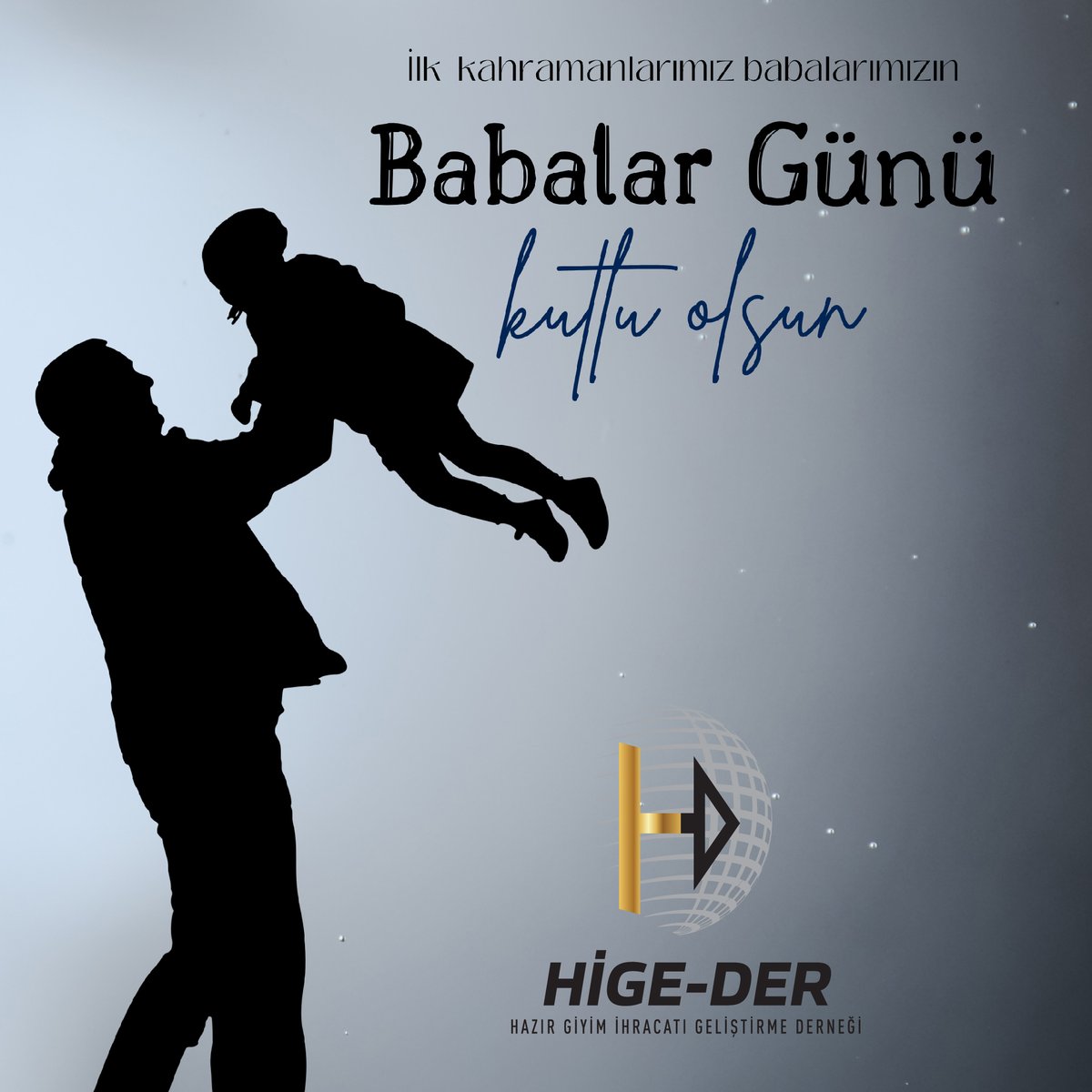 Ailenin ulu çınarı, koruyan, kollayan, gözeten tüm fedakar babaların Babalar Gününü yürekten kutluyor, aileleriyle birlikte mutlu bir gelecek diliyorum.

Hüseyin Öztürk
Hazır Giyim İhracatı Geliştirme Derneği (HİGE-DER)
Yönetim Kurulu Başkanı

#baba #babalargünü