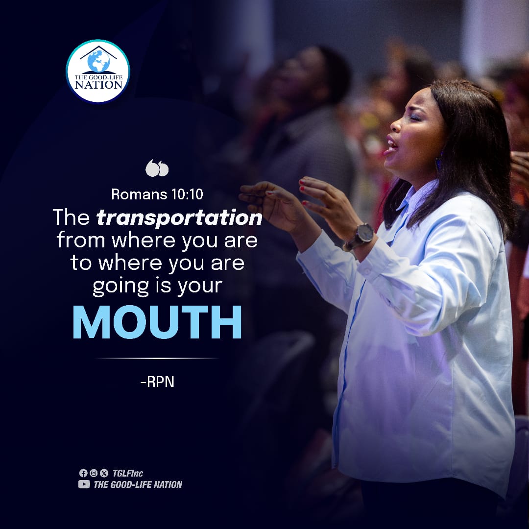 Romans 10:10
The transportation from where you are to where you are going is your mouth. -RPN 

#RPN 

#APeopleCome