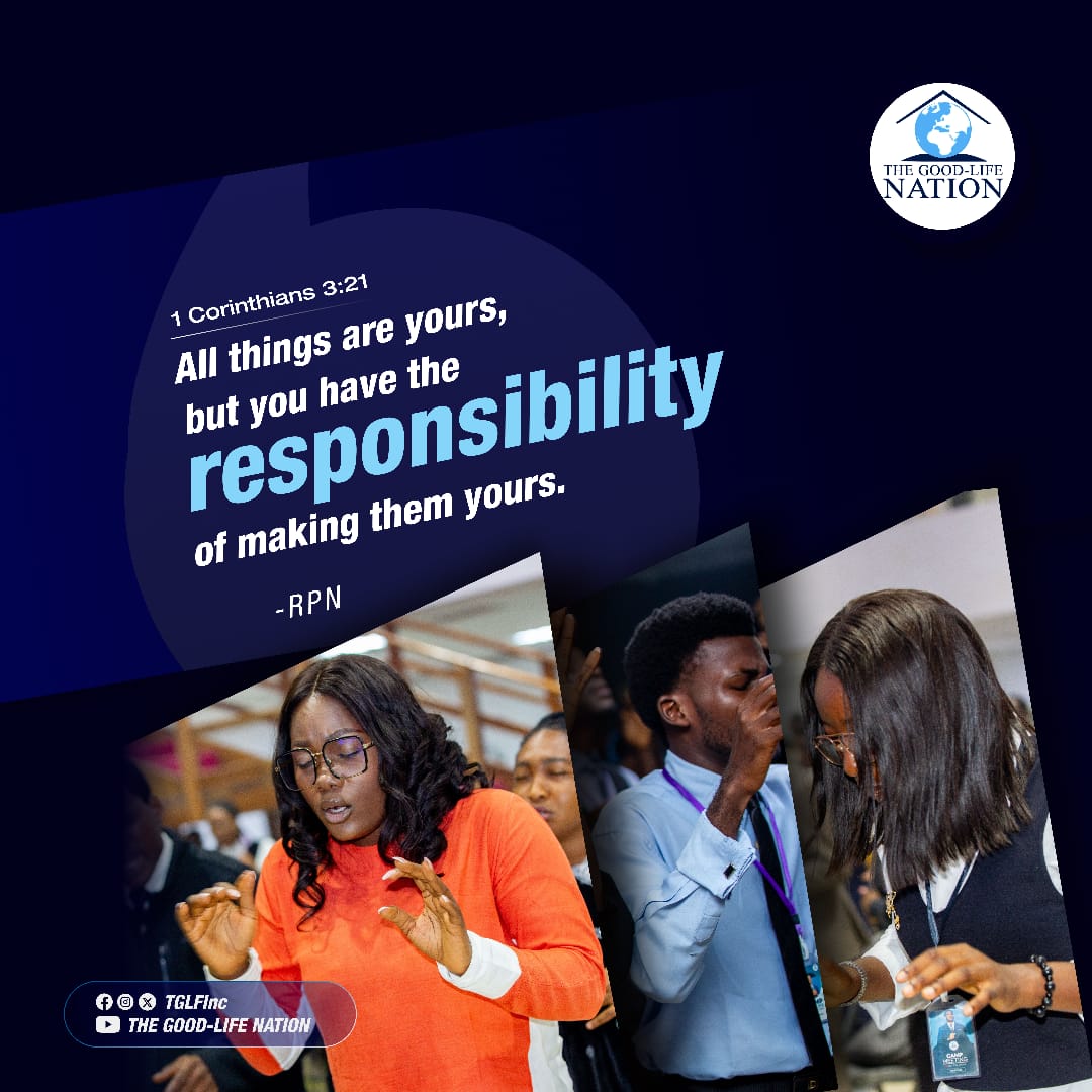 1 Corinthians 3:21
 All things are yours, but you have the responsibility of making them yours. -RPN 

#RPN 

#APeopleCome
