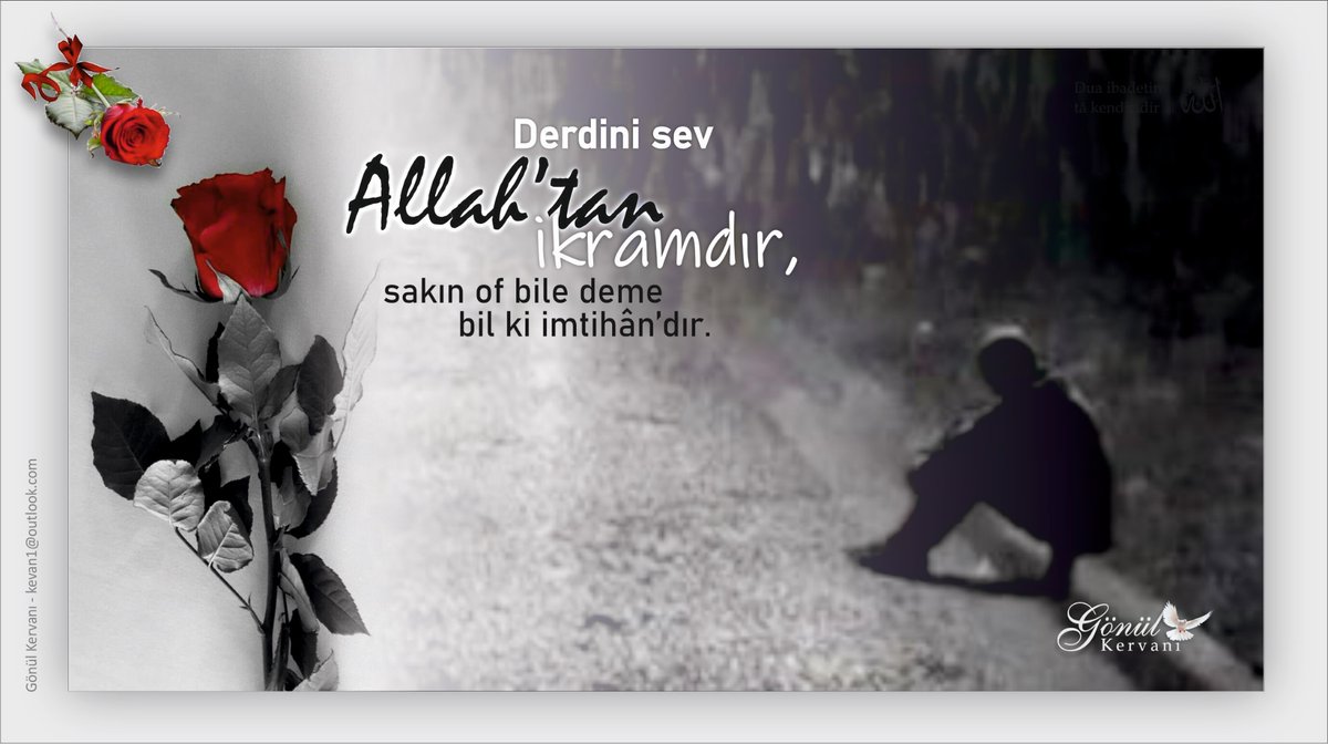 Derdini sev Allah”dan ikram dır; sakın of bile deme, bil ki imtihandır… 🕊️