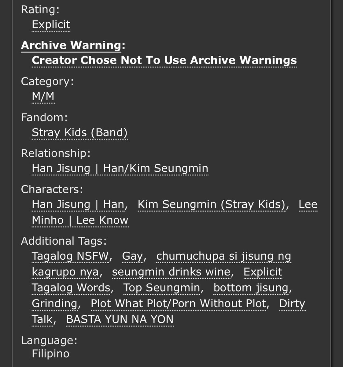 Wine 
: a seungsung 🔞 ao3 fic

Halos lahat na ata ng kaibigan ni Jisung ay alam ang pakiramdam ng bunganga niya, yet not a single one has fucked him. Not until makita niya ang natutulog na Seungmin.

🔗: archiveofourown.org/works/66576316