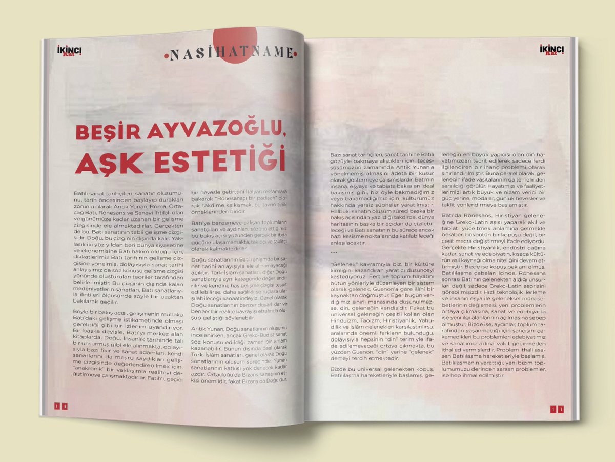 “Batıya benzemeye çalışan toplumların sanatçıları ve aydınları, sözünü ettiğimiz bu bakış açısı yüzünden gerçek bir ibda gücüne ulaşamamakta, takipçi ve taklitçi olarak kalmaktadırlar.”

Beşir Ayvazoğlu’nun kaleminden “Aşk Estetiği” ve çok daha fazlası İkinci Kat’ın 19.
