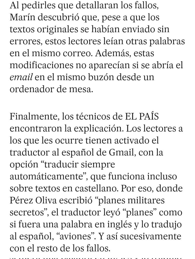 Curioso lo que le ha pasado a El País:

- Sus lectores detectaban errores grandísimos en su newsletter...
- ... pero la newsletter fue revisada y no tenía errores
- Lo q pasaba es que Gmail les traduce automáticamente el mail... incluso estando en español elpais.com/defensor-a-del…