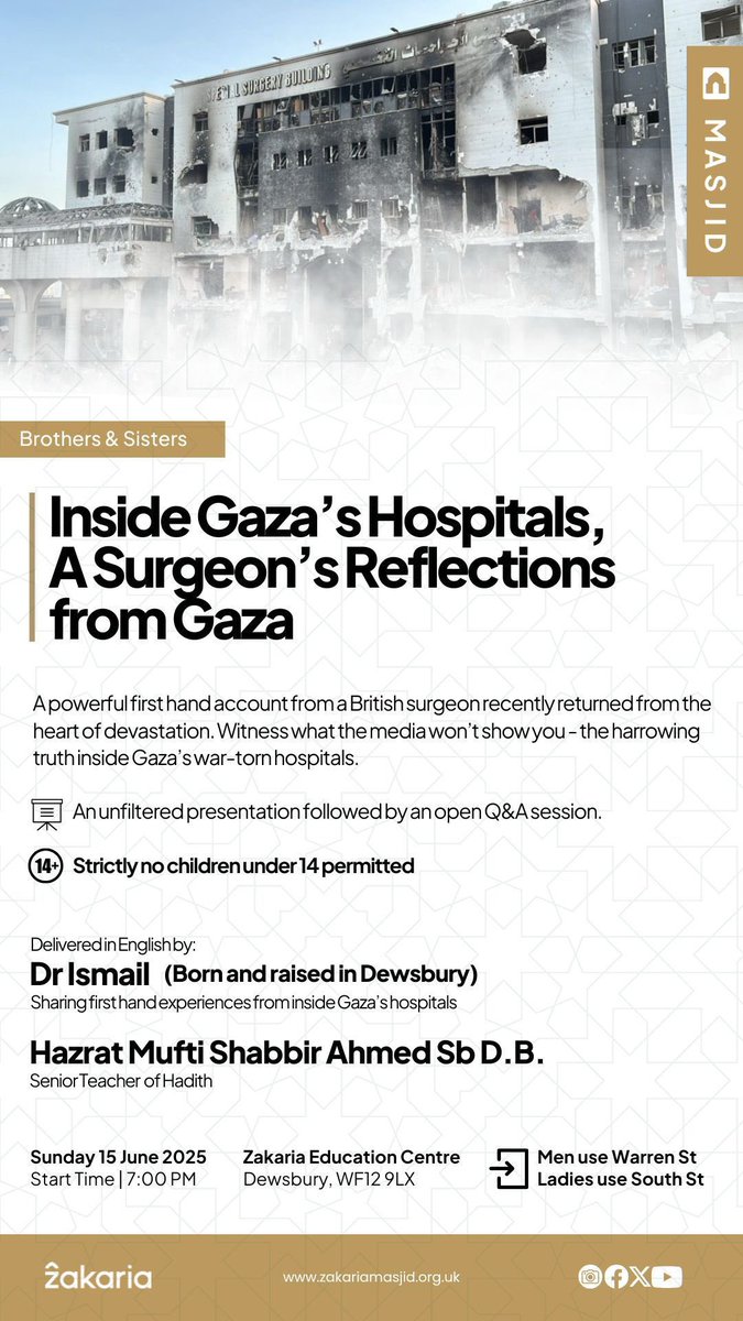 INSIDE #GAZA’S HOSPITALS, A #SURGEON’S REFLECTIONS FROM #GAZA

📅 Today
🕖 7:00 PM
📍 Zakaria Education Centre

A powerful firsthand account from a British surgeon who’s just returned from Gaza’s war-torn hospitals.

🛑 Strictly 14+ – No children under 14 permitted.