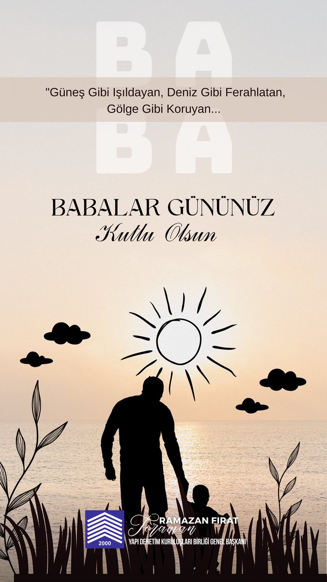 📌 “Güneş gibi ışılayan, deniz gibi ferahlatan, gölge gibi koruyan…”

Hayatımıza yön veren, varlığıyla güven veren tüm babaların #BabalarGünü kutlu olsun.

👨‍👧‍👦
Yapı Denetim Kuruluşları Birliği olarak;
geleceğimizin temelini atan, evlatlarına yol olan tüm emektar babaları saygıyla