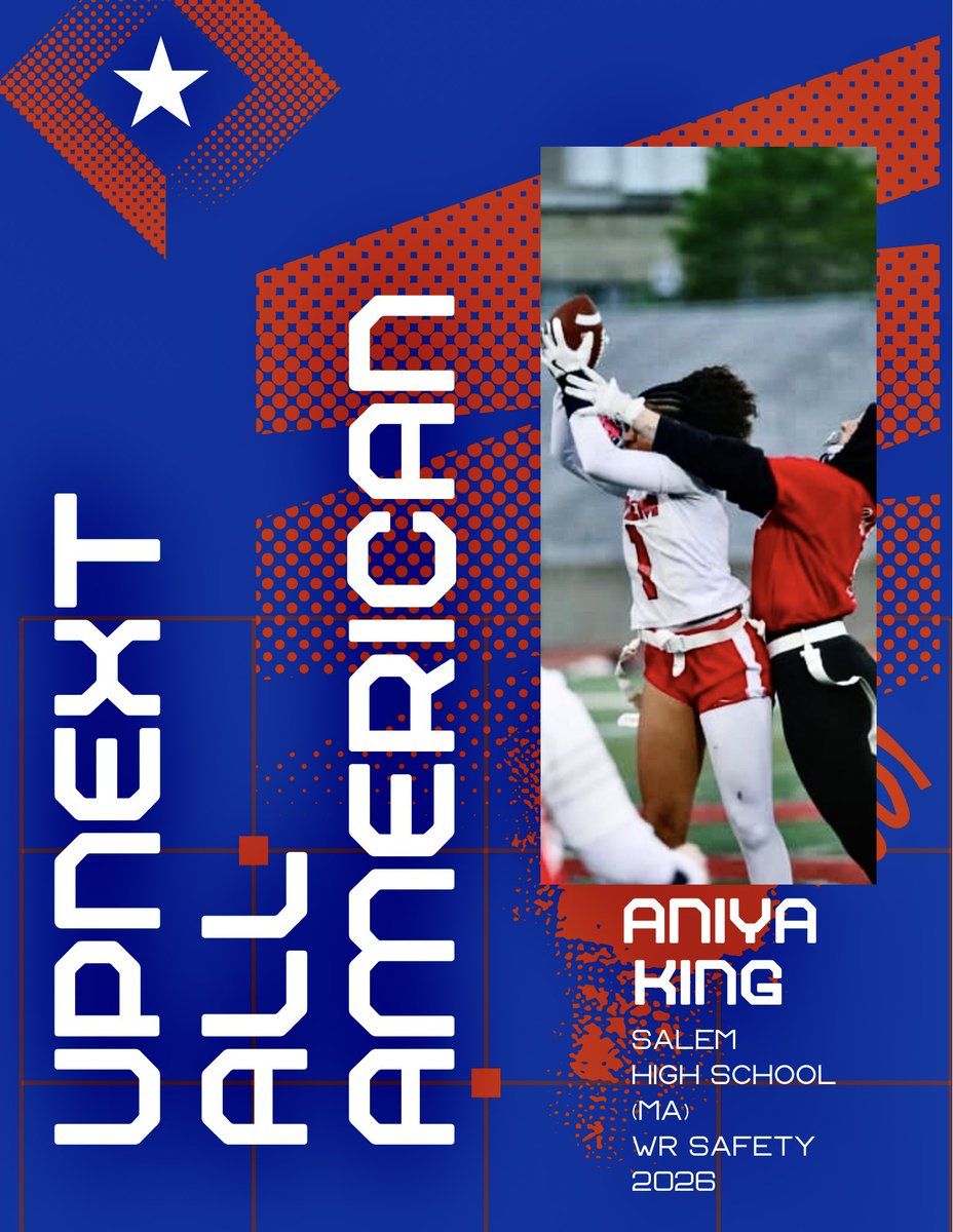 Aniya King 2026 Wide receiver &amp; Safety Salem high school Salem,Massachusetts will be playing in the UPNEXT FLAG FOOTBALL ALL AMERICAN GAME August 2, 2025 at Odis Spencer stadium Columbus, Georgia 31903