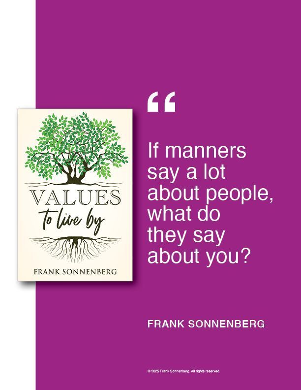 FSonnenberg's tweet image. “If manners say a lot about people, what do they say about you?” ~ Frank Sonnenberg ➤ buff.ly/sMRTAqZ @FSonnenberg  #Image #Manners