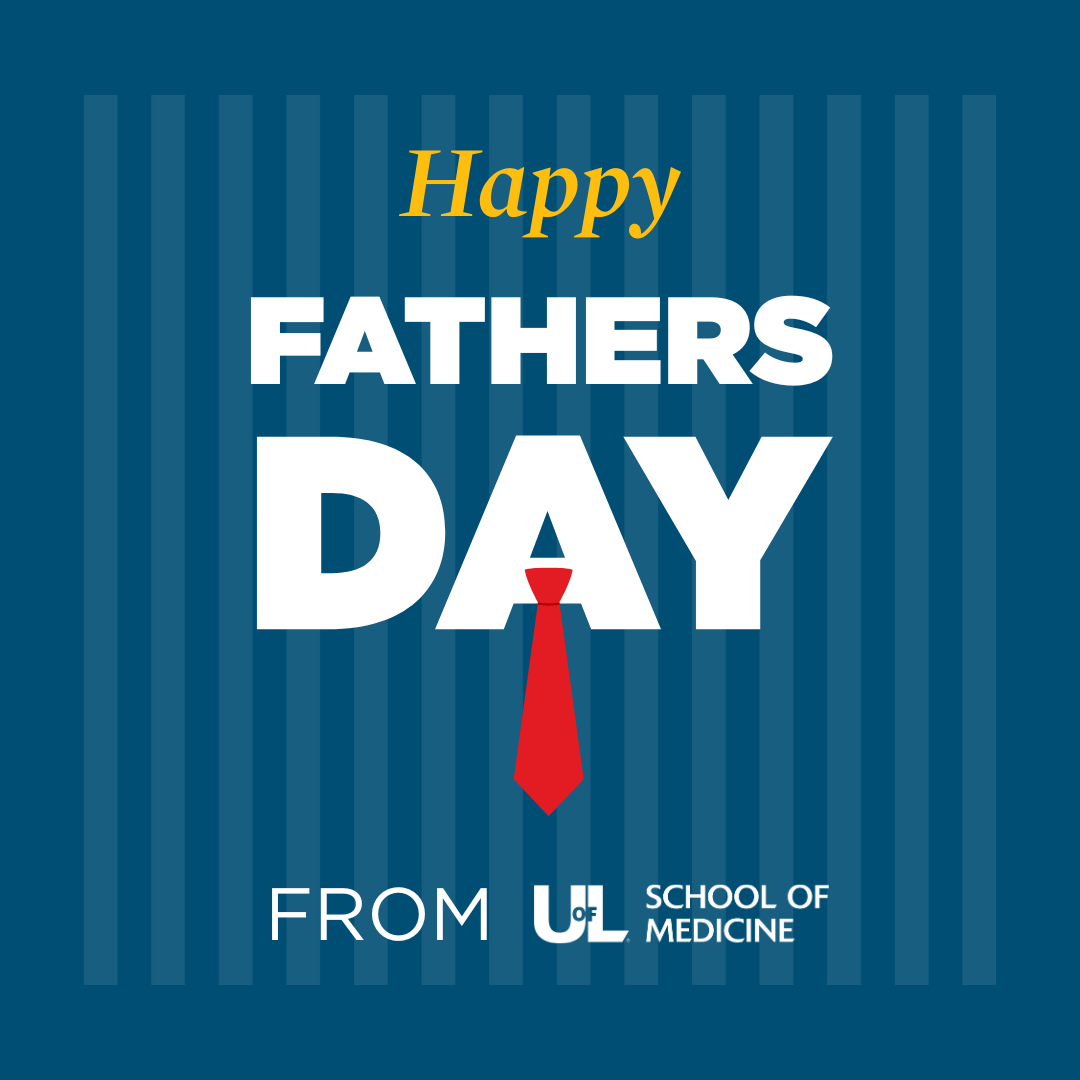 Happy Father's Day from UofL School of Medicine! To all the dads and father figures in our med school family, thank you for your strength, wisdom, and heart. We appreciate you!