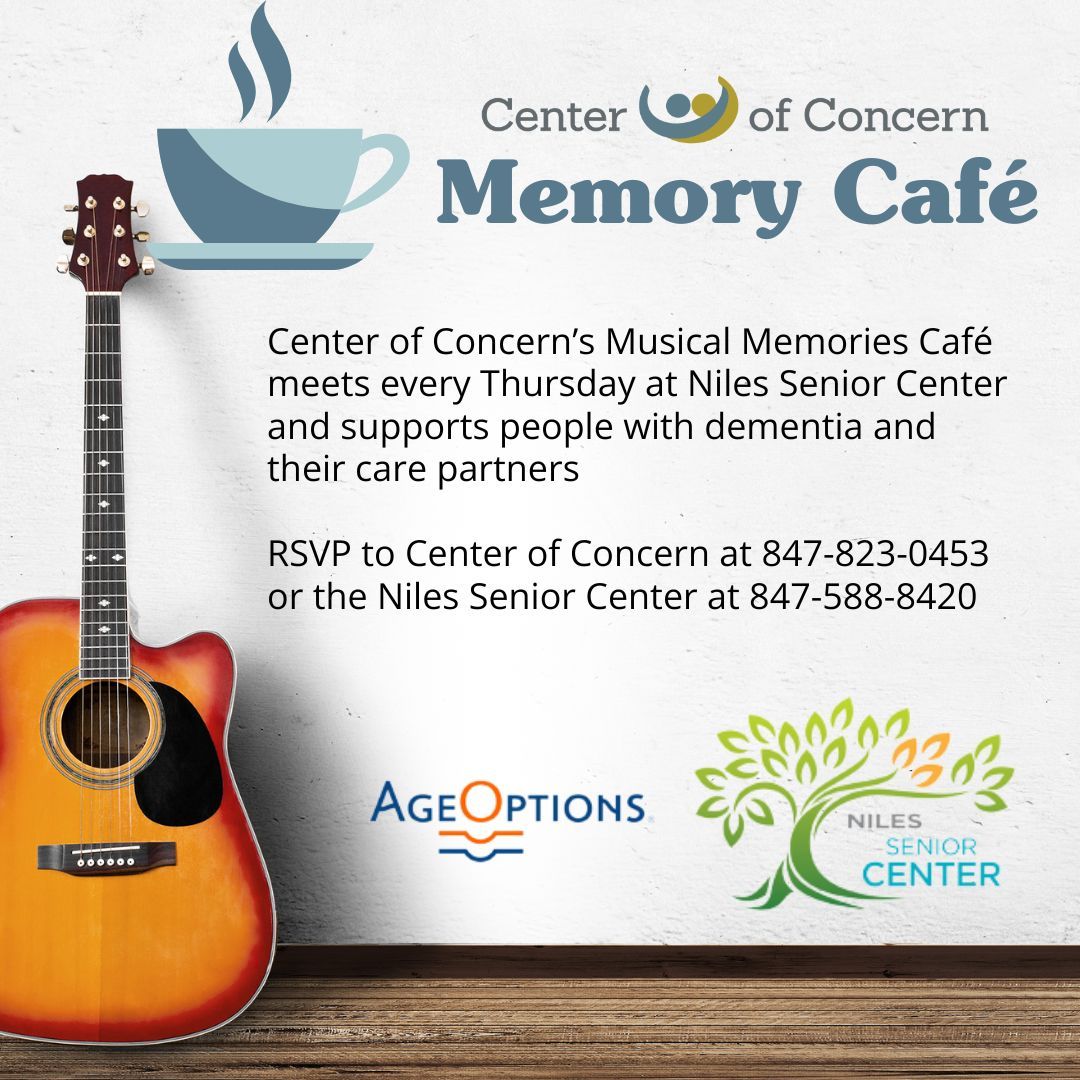 Center of Concern’s Musical Memories Café meets every Thursday at Niles Senior Center and supports people with dementia and their care partners.

RSVP to Center of Concern at 847-823-0453 or the Niles Senior Center at 847-588-8420.

centerofconcern.org/cafe