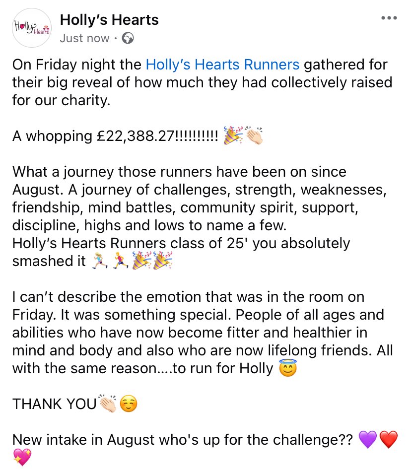 On Friday night the Holly’s Hearts Runners gathered for their big reveal of how much they had collectively raised for our charity. 

A whopping £22,388.27!!!!!!!🎉👏🏻

What a journey those runners have been on since August.

New intake in August who's up for the challenge?? 💜❤️💖