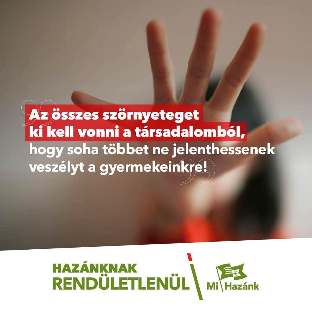 ❗️Egy szörny se járhasson szabadon!
 
⚠️Több évtizedes mulasztásban van a gyermekvédelem, mely megszámlálhatatlan gyermekbántalmazási esetet engedett így eltussolni.
 
⚖️A Mi Hazánk olyan gyermekvédelmi rendszert fog létrehozni, ahol a szörnyetegeket végérvényesen kivonjuk a