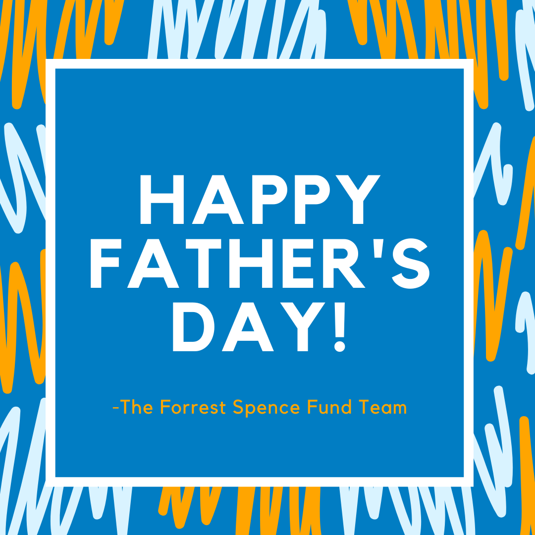 Happy Father’s Day from all of us at the Forrest Spence Fund!