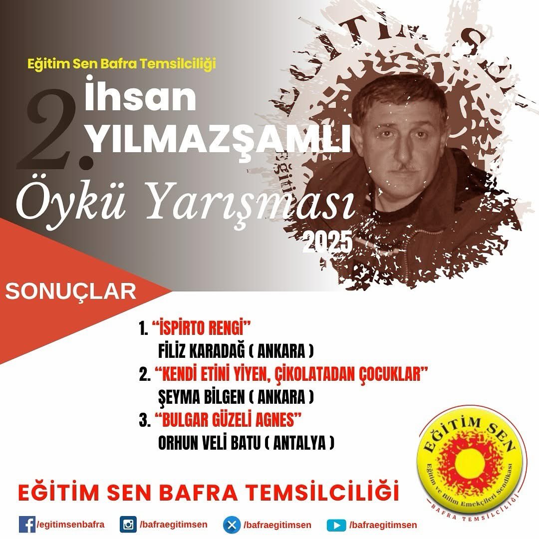 Eğitim Sen Bafra Temsilciliğ olarak bu yıl ikincisini düzenlediğimiz 2025 İHSAN YILMAZŞAMLI ÖYKÜ YARIŞMASI sonuçlandı.