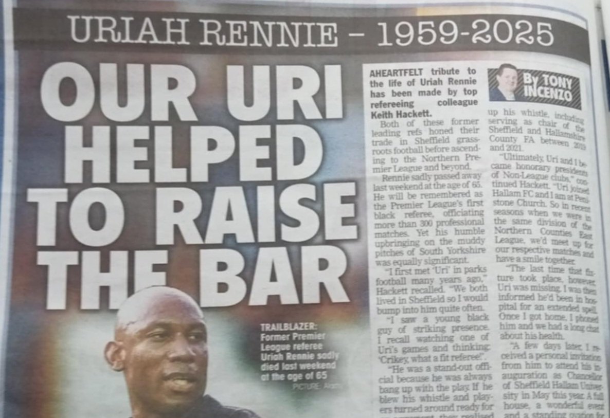 Headline from my Non-League Paper article today where refereeing legend Keith Hackett pays tribute to the life of Uriah Rennie RIP

<a href="/NonLeaguePaper/">The Non-League Paper</a> <a href="/NonLeagueCrowd/">Non League Crowds</a> <a href="/HACKETTREF/">KEITH HACKETT</a> <a href="/SHCFA/">Sheffield FA ⚽️</a> <a href="/pcfc1906/">Penistone Church FC</a> <a href="/HallamFC1860/">Hallam FC (P)</a> <a href="/DannyGuestSHCFA/">Danny Guest</a> <a href="/SHCFAReferee/">SHCFA Referee</a>