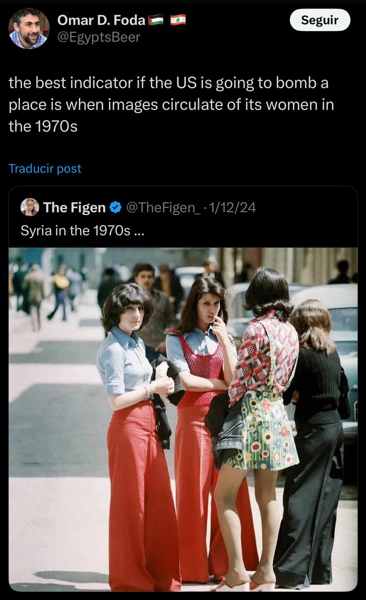 “El mejor indicador sobre si los Estados Unidos va a bombardear un lugar es cuando circulan imágenes de sus mujeres en los 70.”