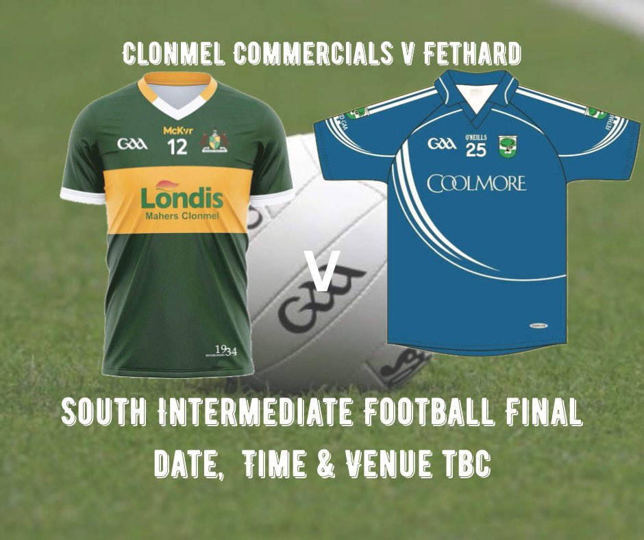 Clonmel Oil South Senior Football Final &amp; South Intermediate Football Final will be played next weekend, details will be confirmed tomorrow when details of the Tipperary v Galway Senior hurling quarterfinal are confirmed. Best of luck to all involved.