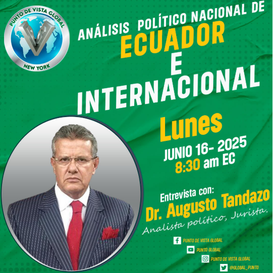 LUNES 16 DE JUNIO, A LAS 08H30, ENTREVISTA EN PUNTO DE VISTA GLOBAL, TRANSMITIDA DESDE NEW YORK. TEMA CENTRAL: LA LEY DE INTELIGENCIA VIOLATORIA DE LA CONSTITUCIÓN Y DE LOS TRATADOS Y CONVENIOS INTERNACIONALES, Y ANÁLISIS DE OTROS TEMAS DE INTERÉS NACIONAL E INTERNACIONAL.