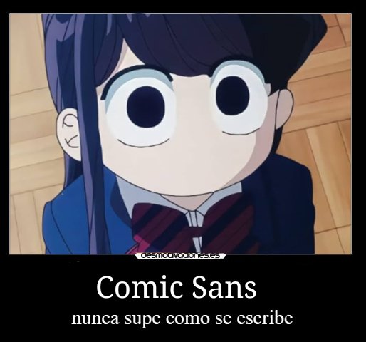 Comic Sans

Nunca supe como se escribía