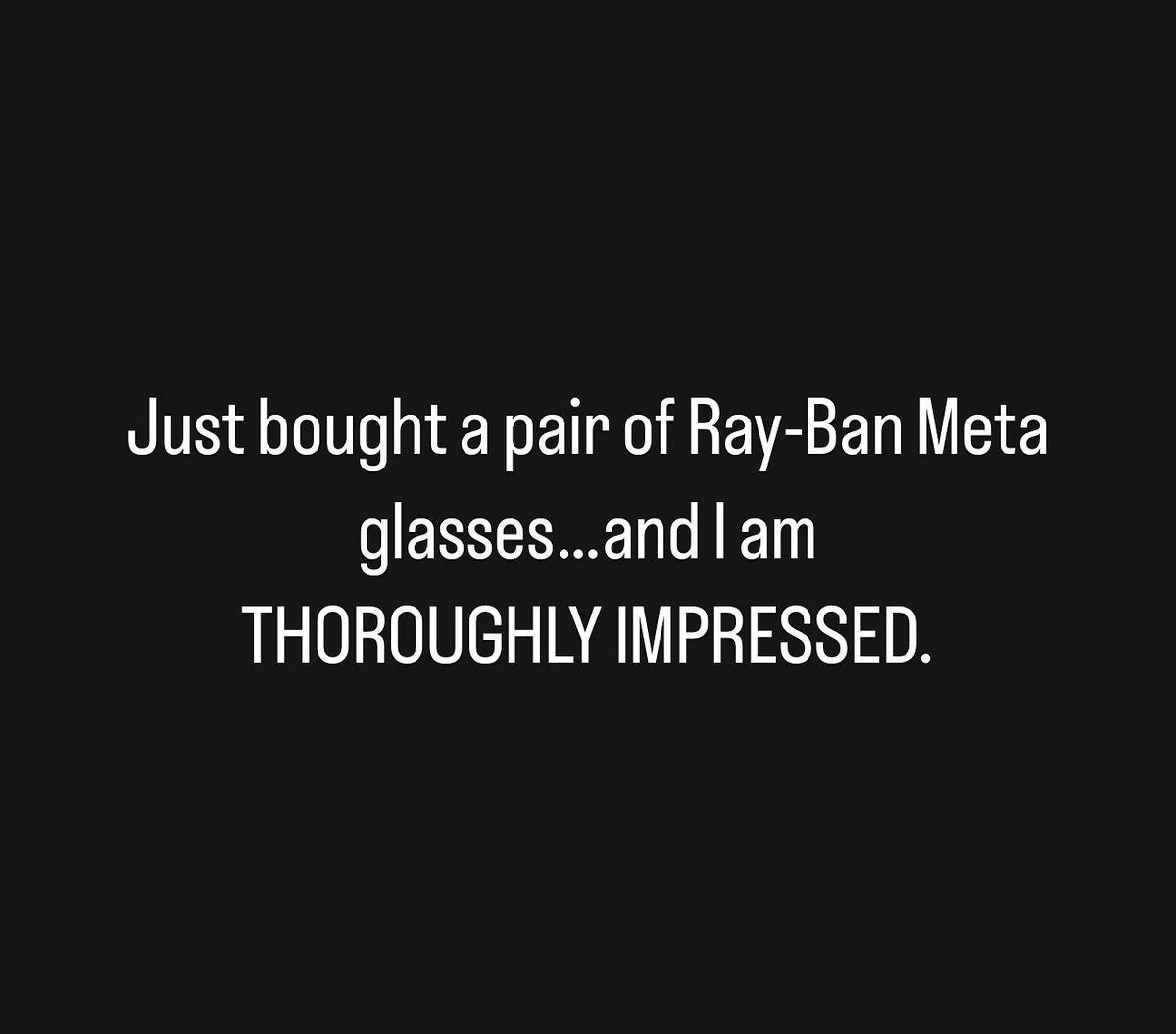 These Ray Ban joints are next wave for real. The AI is top notch. The sound clarity is like I have Airpods in my ears. The picture and video capturing quality is AMAZING for a camera on a pair of glasses. I did the transition lenses too. Very satisfied! <a href="/ray_ban/">Ray-Ban</a> <a href="/Meta/">Meta</a> <a href="/AIatMeta/">AI at Meta</a>